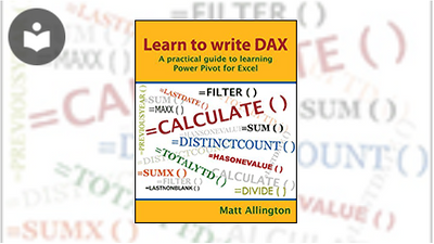 Learn to Write DAX: A Practical Guide to Learning Power Pivot for Excel ...