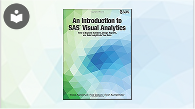 An Introduction to SAS Visual Analytics: How to Explore Numbers, Design ...