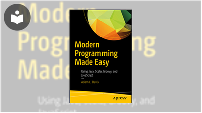 Modern Programming Made Easy: Using Java, Scala, Groovy, and JavaScript ...