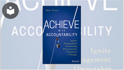 Achieve with Accountability: Ignite Engagement, Ownership, Perseverance ...