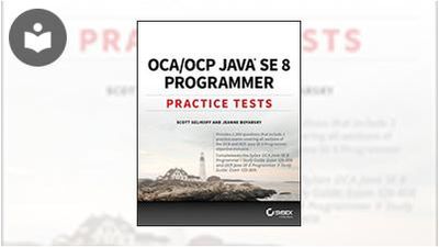 OCA/OCP Java SE 8 Programmer: Practice Tests Book - EVERYONE - Skillsoft