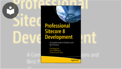 Professional Sitecore 8 Development: A Complete Guide to Solutions and ...