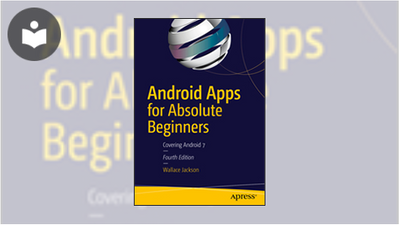 Android Apps for Absolute Beginners: Covering Android 7, Fourth Edition ...