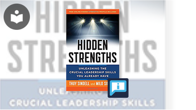 Hidden Strengths: Unleashing the Crucial Leadership Skills You Already ...