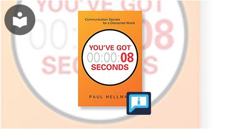 You've Got 8 Seconds: Communication Secrets for a Distracted World