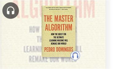 The Master Algorithm: How the Quest for the Ultimate Learning Machine ...