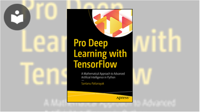 Pro Deep Learning with TensorFlow: A Mathematical Approach to Advanced ...