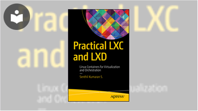 Practical LXC and LXD: Linux Containers for Virtualization and ...