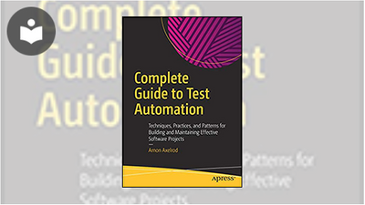 Complete Guide to Test Automation: Techniques, Practices, and Patterns ...