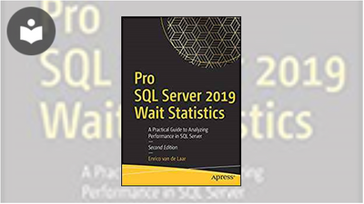 Pro SQL Server 2019 Wait Statistics: A Practical Guide to Analyzing ...