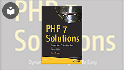 PHP 7 Solutions: Dynamic Web Design Made Easy, Fourth Edition Book ...