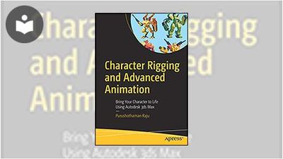 3ds Max Rigging Book Character Rigging and Advanced Animation: Bring Your Character to Life ...