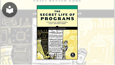The Secret Life of Programs: Understand Computers - Craft Better Code ...