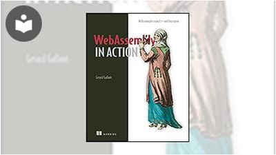 WebAssembly in Action: With Examples Using C++ and Emscripten Book ...