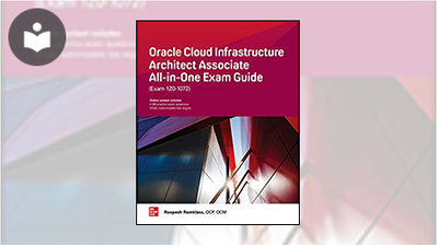 Oracle Cloud Infrastructure Architect Associate All-in-One Exam Guide ...