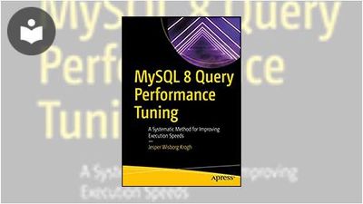 MySQL 8 Query Performance Tuning: A Systematic Method for Improving ...