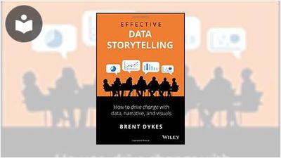 Effective Data Storytelling: How to Drive Change with Data, Narrative ...