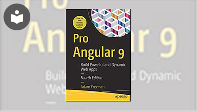 Pro Angular 9: Build Powerful and Dynamic Web Apps, Fourth Edition Book ...