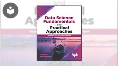 Data Science Fundamentals and Practical Approaches: Understand Why Data ...