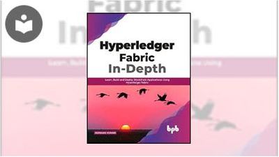 Hyperledger Fabric In-Depth: Learn, Build and Deploy Blockchain ...