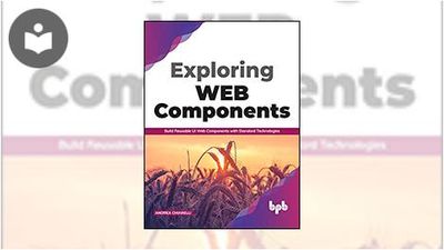 Web Components Book Exploring Web Components: Build Reusable UI Web Components with ...