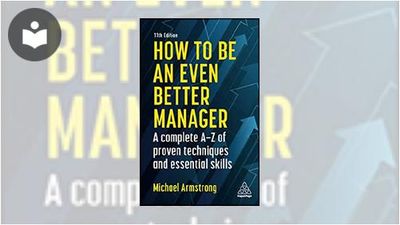 How to Be an Even Better Manager: A Complete A-Z of Proven Techniques ...