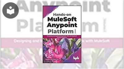 Hands-on MuleSoft Anypoint platform Volume 1: Designing and ...