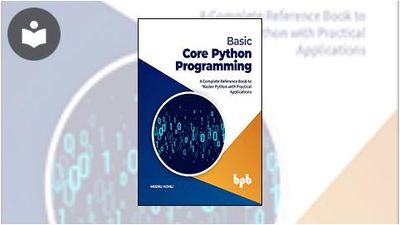 Basic Core Python Programming: A Complete Reference Book to Master ...