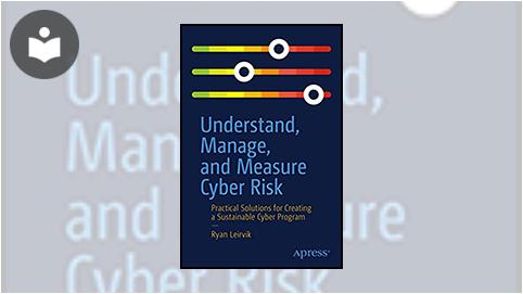 Understand, Manage, and Measure Cyber Risk: Practical Solutions for ...