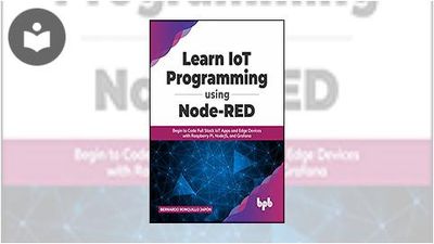 Learn IoT Programming Using Node-REDBegin to Code Full Stack IoT Apps ...