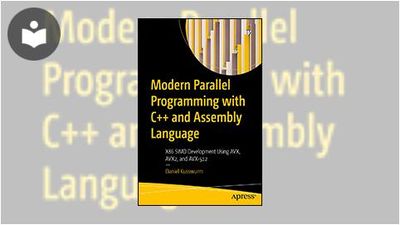 Modern Parallel Programming with C++ and Assembly Language: X86 SIMD ...