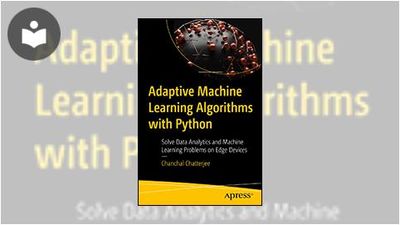 Adaptive Machine Learning Algorithms with Python: Solve Data Analytics ...