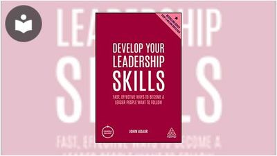 Develop Your Leadership Skills: Fast, Effective Ways to Become a Leader ...