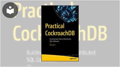 Practical CockroachDB: Building Fault-Tolerant Distributed SQL ...