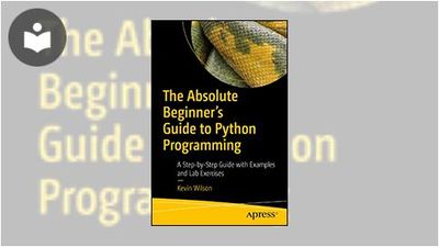 The Absolute Beginner's Guide to Python Programming: A Step-by-Step ...