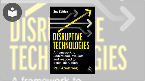 Disruptive Technologies: A Framework to Understand, Evaluate and
