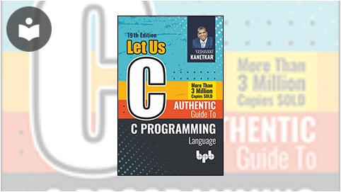 Let Us C: Authentic Guide to C Programming Language, 19th Edition