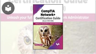 Comptia Network Certification Guide Exam N10 008 Unleash Your Full Potential As A Network Comptia Network Certification Guide Exam N10 008 Unleash Your Full Potential As A Network