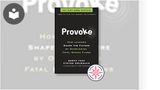 Provoke: How Leaders Shape the Future by Overcoming Fatal Human Flaws