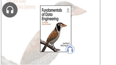 Fundamentals of Data Engineering: Plan and Build Robust Data Systems ...