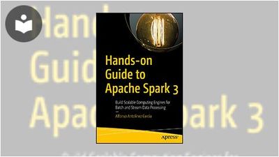 Hands-on Guide to Apache Spark 3: Build Scalable Computing Engines for ...