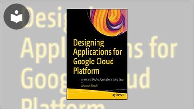 Designing Applications for Google Cloud Platform: Create and Deploy ...