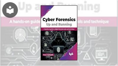 Cyber Forensics Up and Running: A Hands-on Guide to Digital Forensics ...