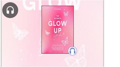 The Ultimate Glow Up Guide: A Guide to Self Growth, Self Care, and ...