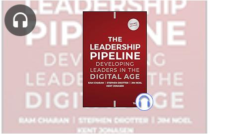 Leadership Pipeline: Developing Leaders in the Digital Age, 3rd