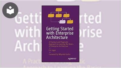 Getting Started with Enterprise Architecture: A Practical and Pragmatic ...