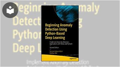 Beginning Anomaly Detection Using Python-Based Deep Learning: Implement ...