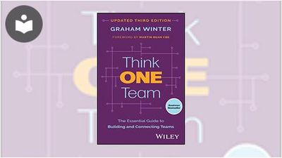 Think Inside Team Think One Team: The Essential Guide to Building and Connecting Teams ...