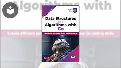 Data Structures and Algorithms with Go: Create efficient solutions and ...