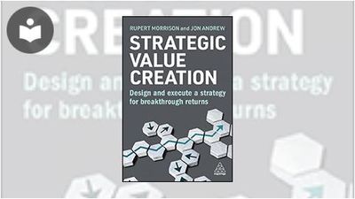 Strategic Value Creation: Design and Execute a Strategy for ...